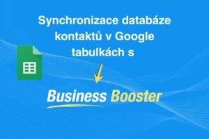 Synchronizace kontaktů v Google tabulkách s Business Boosterem